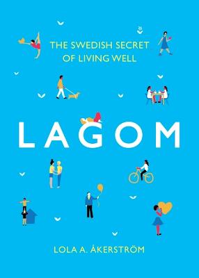 Lagom: The Swedish Secret of Living Well
