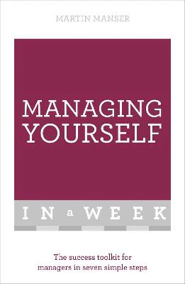 Managing Yourself In A Week: The Success Toolkit For Managers In Seven