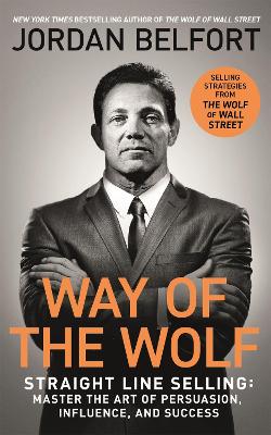 Way of the Wolf: Straight line selling: Master the art of persuasion,