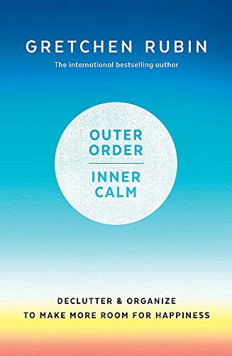 Outer Order Inner Calm: declutter and organize to make more room for happiness