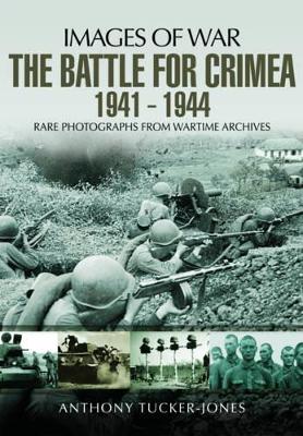 Battle for the Crimea 1941 - 1944: Rare Photographs from Wartime [...]