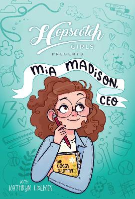 Hopscotch Girls Presents: Mia Madison, CEO: Volume 1