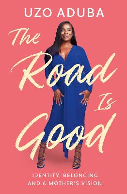 The Road is Good: The inspiring memoir from the star of The Residence