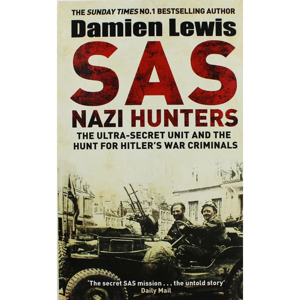 Lewis Nazi Hunters- Ultra-Secret SAS Unit and the Quest for Hitlers War Criminals