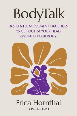BodyTalk: 365 Gentle Movement Practices to Get Out of Your Head and