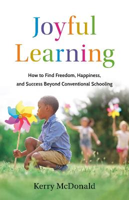 Joyful Learning: How to Find Freedom, Happiness, and Success Beyond