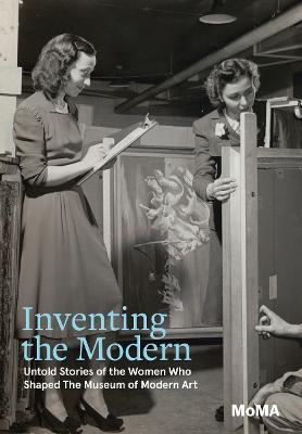 Inventing the Modern: Untold Stories of the Women Who Shaped The