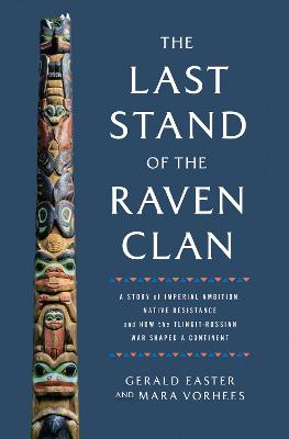 The Last Stand of the Raven Clan: A Story of Imperial Ambition, Native
