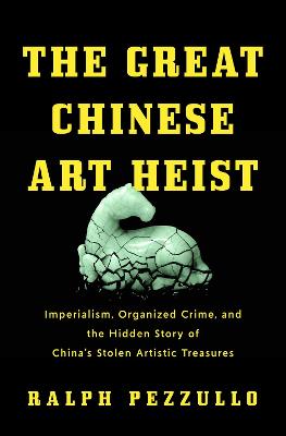 The Great Chinese Art Heist: Imperialism, Organized Crime, and the