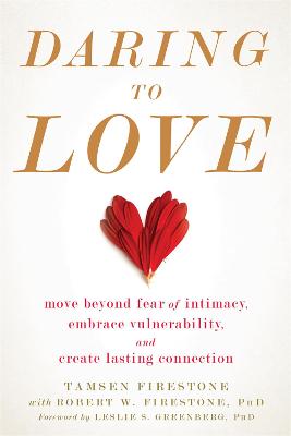 Daring to Love: Move Beyond Fear of Intimacy, Embrace Vulnerability,