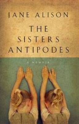 The Sisters Antipodes: A Memoir