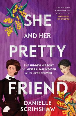 She and Her Pretty Friend: The hidden history of Australian women who