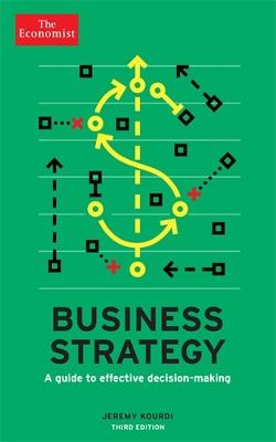 The Economist: Business Strategy 3rd edition: A guide to effective