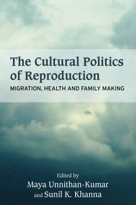 The Cultural Politics of Reproduction: Migration, Health and Family