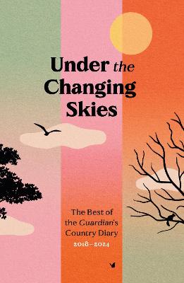Under the Changing Skies: The Best of the Guardian's Country Diary,