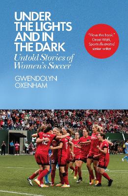 Under the Lights and In the Dark: Untold Stories of Women's Soccer