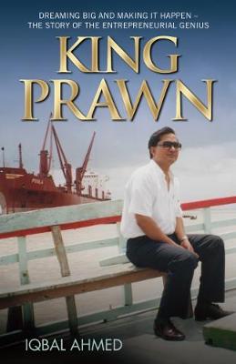 King Prawn: Dreaming Big and Making it Happen - The Story of the