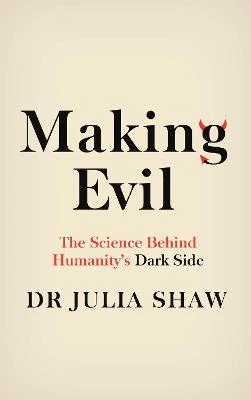 Making Evil: The Science Behind Humanity's Dark Side