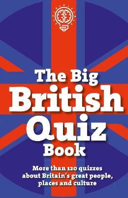 The Big British Quiz Book: More than 120 quizzes about Britain's great