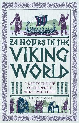 24 Hours in the Viking World: A Day in the Life of the People Who