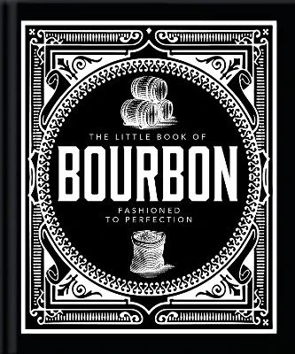 The Little Book of Bourbon: American Perfection