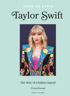 Icons of Style - Taylor Swift: The story of a fashion legend
