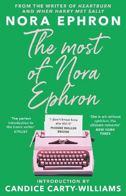 The Most of Nora Ephron: The ultimate anthology of essays, articles