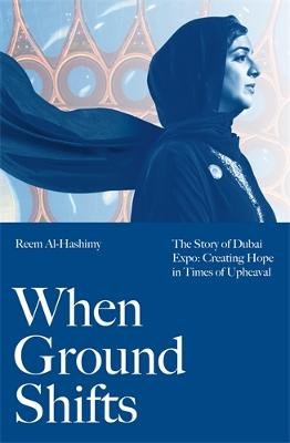 When Ground Shifts: The Story of Dubai Expo: Creating Hope in Times of