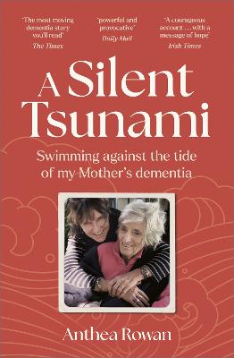 A Silent Tsunami: Swimming Against the Tide of my Mother's Dementia -