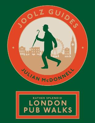 Joolz Guides: Rather Splendid London Pub Walks: A Charming Trundle
