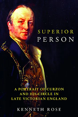 Superior Person: A Portrail of Curzon and His Circle