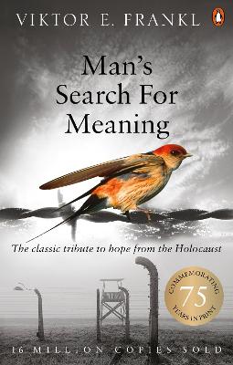 Man's Search For Meaning: The classic tribute to hope from the