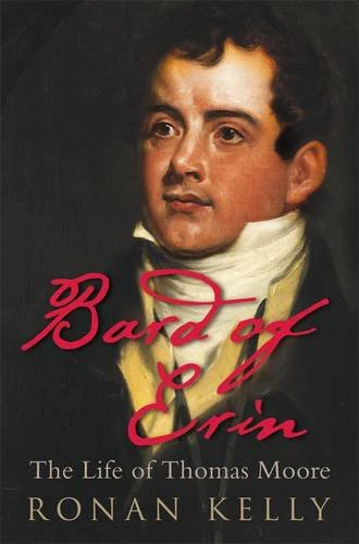 Bard of Erin: The Life of Thomas Moore