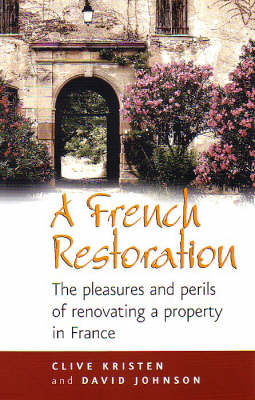 A French Restoration: The Pleasures and Perils of Renovating a