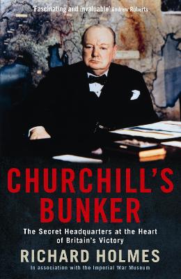 Churchill's Bunker: The Secret Headquarters at the Heart of Britain's