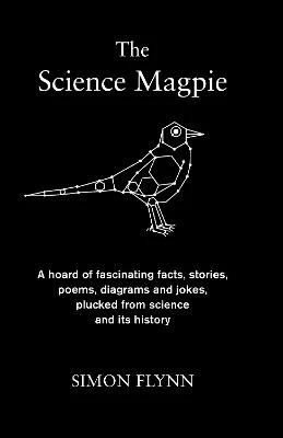 The Science Magpie: A hoard of fascinating facts, stories, poems,