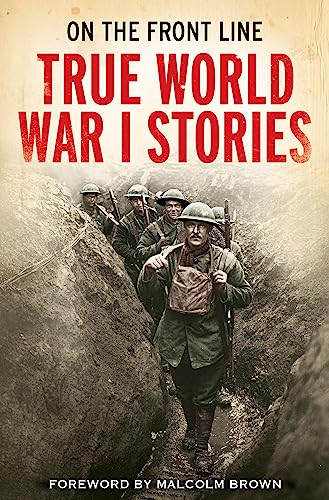 On the Front Line: True World War I Stories