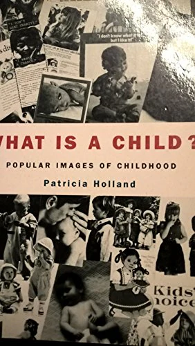 What is a Child?: Popular Images of Childhood