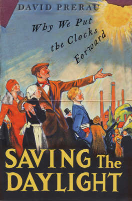 Saving the Daylight: Why We Put the Clocks Forward