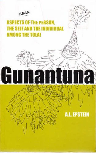 Gunantuna: Aspects of the Person, the Self and the Individual among