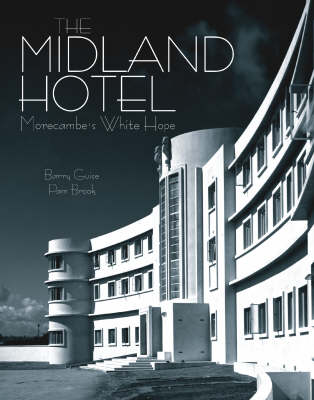 The Midland Hotel: Morecambe's White Hope