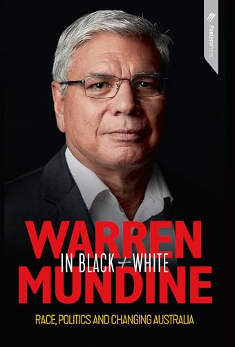 Warren Mundine in Black and White: Race, Politics and Changing Australia