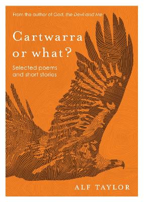 Cartwarra or what?: Selected poems and short stories