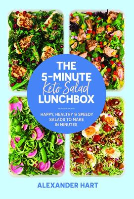 The 5-Minute Keto Salad Lunchbox: Happy, healthy & speedy meals to