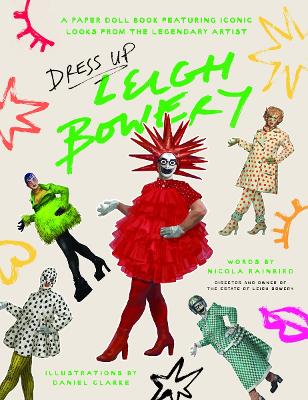 Dress Up Leigh Bowery: A paper doll book featuring iconic looks from