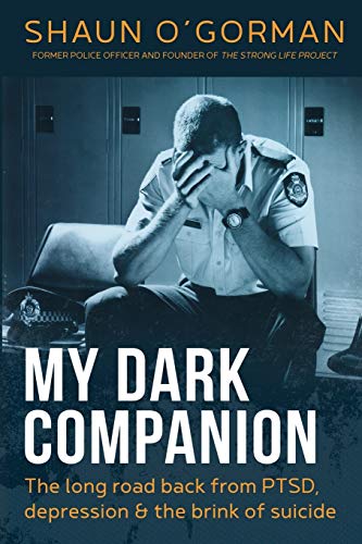 My Dark Companion: The long road back from PTSD, depression & the
