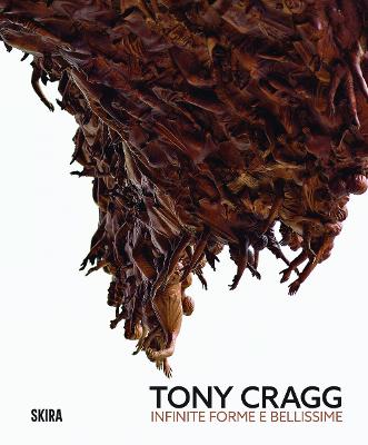 Tony Cragg (Bilingual edition): Infinite and Beautiful Forms